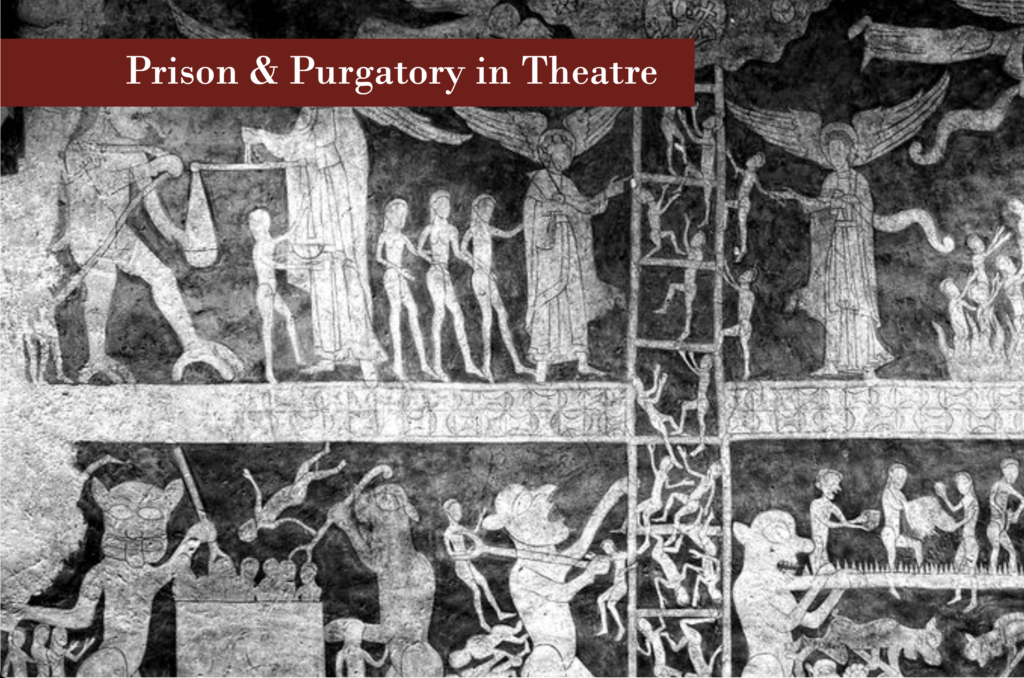 Prison & Purgatory in Theatre Prison & Purgatory in Theatre